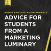 Advice for Students from Marketing Luminary Kevin Roberts