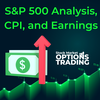 S&P 500 Analysis, CPI, and Earnings