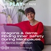 Dragons & Gems: Finding Inner Safety During Menopause with Dr. Nerina Ramlakhan