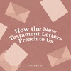 How the New Testament letters preach to us