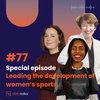 #77 Special episode - Leading the development of women´s sports