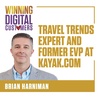 Travel Trends Expert and former EVP at Kayak.com, Brian Harniman | Winning Digital Customers