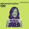 Grow The Fuck Up With Sarah Knight