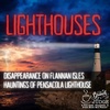 Lighthouses: The Disappearance on Flannan Isle and The Hauntings of Pensacola Lighthouse