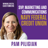 SVP, Marketing and Communications at Navy Federal Credit Union, Pam Piligian | Winning Digital Customers