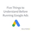 Five Things to Understand Before Running Google Ads