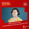 Karla's Greatest Hits: Top 10 Learnings and Reflections from 2022