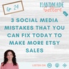 3 Social Media Mistakes that you can fix today to make more Etsy sales