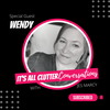 It's All Clutter #58: It's All Clutter Conversations with Wendy
