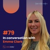 #79 In conversation with Emma Clark