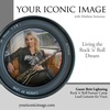 Your Iconic Image : Living the Rock 'n' Roll Dream