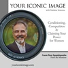 Your Iconic Image : Conditioning, Competition and Claiming Your Power for Women