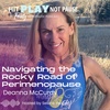 Navigating the Rocky Road of Perimenopause with Deanna McCurdy (Episode 110)