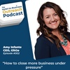 How To Close More Business Under Pressure