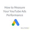 How to Measure Your YouTube Ads Performance