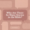 Why are there so many stories in the Bible?