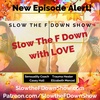 Slow the F Down with LOVE