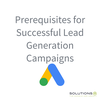 Prerequisites for Successful Lead Generation Campaigns