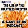 The Rise of the Cordyceps Infected: A Last of Us HBOMax Podcast β Episode s01e06 β Kin