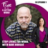 S3E1. Stop Living for Work with Dave Houser