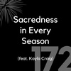 172 - Sacredness in Every Season (feat. Kayla Craig)