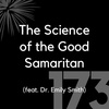 173 - The Science of the Good Samaritan (feat. Dr. Emily Smith)