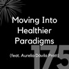 175 - Moving Into Healthier Paradigms (feat. Aurelia Dávila Pratt)