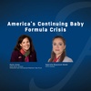 135: America’s Continuing Baby Formula Crisis