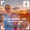 Telling Her Cancer Story with Katie Dudas | Episode 358