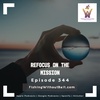 Refocus on the Mission | Episode 344