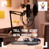 Tell Your Story with Podcasting | Episode 355