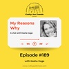 Episode 189: My Reasons Why with Kasha Gage