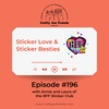 Episode 196: Sticker Love & Sticker Besties w/ Annie and Laura of the BFF Sticker Club