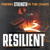 Resilient: Finding Strength in the Chaos, part 1: Holy Transitions