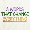 3 Words That Change Everything, part 3: Thanks