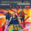 Earth Station Who -  Flux Series Review