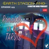 Earth Station Who - Romance In The TARDIS