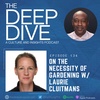 Episode 134: On the Necessity of Gardening w/ Laurie Cluitmans