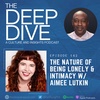 Episode 142: The Nature of Being Lonely & Intimacy w/ Aimee Lutkin