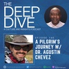 Episode 146: A Pilgrim’s Journey w/ Dr. Agustin Chevez