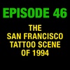 Episode 46: 1994 -Tattoo