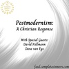 Episode 52: Postmodernism: A Christian Response