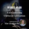 Encountering Christ in Adoration w/ Tim Glemkowsi (MLMG Ep 3)