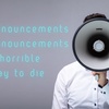 Announcements Announcements... A horrible way to die