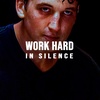 WORK HARD IN SILENCE