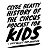 Clyde Beatty The Amazing Animal Trainer: History of The Circus A History Podcast For Kids and Curious Grown Ups