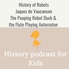 History of Robots: Jaques de Vaucanson :Pooping Robot Duck &amp; the Flute Playing Automaton
