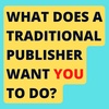 Ep. 329: What Does a Traditional Publisher Want YOU To Do For Your Book? 