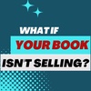Ep. 333: What Do You Do if Your Book Isn’t Selling? 
