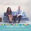 4.01: Outside Tues + Tim - On the Outside Conversations of Season 4